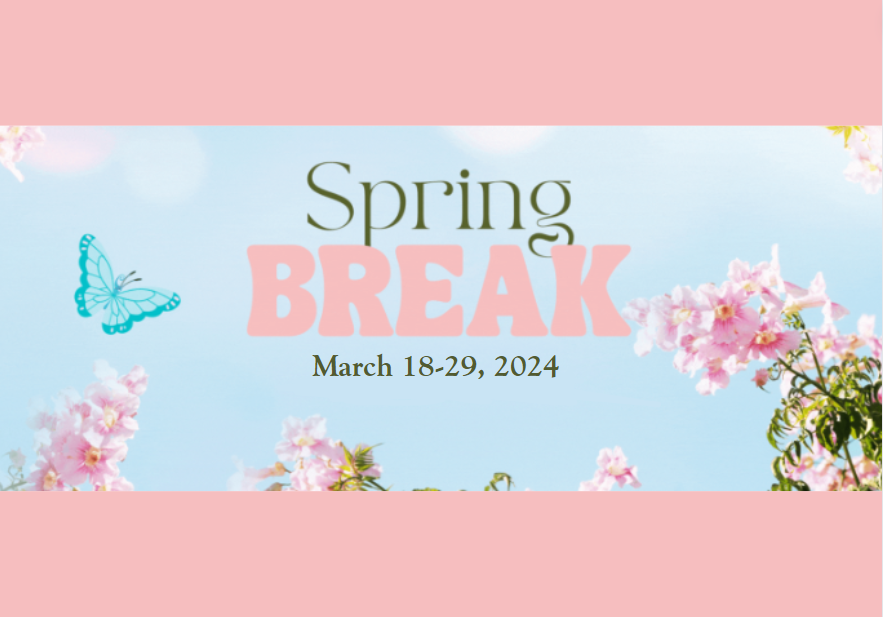Spring Break - March 18-29, 2024
