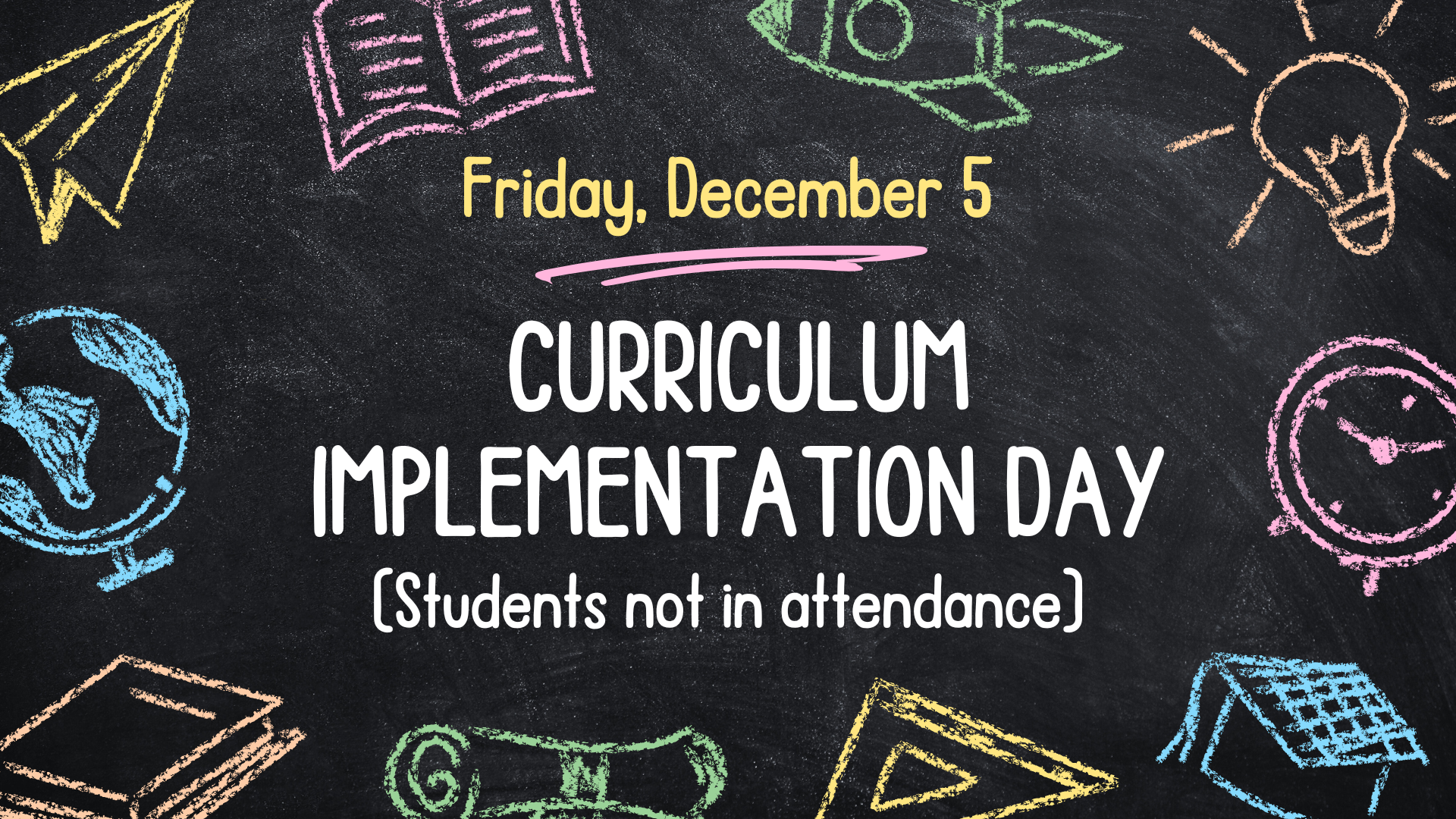 Curriculum Implementation Day - December 5 - Students not in attendance
